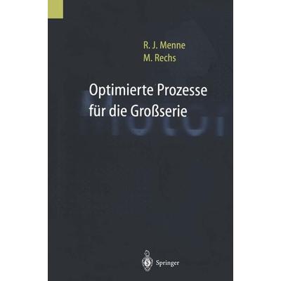 Optimierte Prozesse für die Großserie, Taschenbuch von Rudolf J. Menne,Manfred Rechs, Springer Berlin, 978-3-662-09122-7