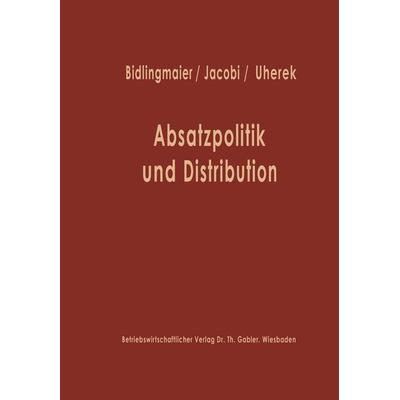 Absatzpolitik und Distribution, Taschenbuch von Johannes Bidlingmaier, Betriebswirtschaftlicher Verlag Gabler, 978-3-663-01041-8