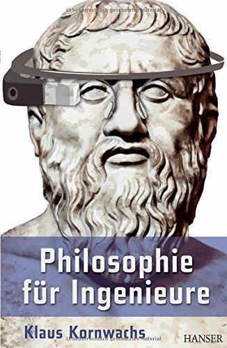 Klaus Kornwachs - Philosophie für Ingenieure - Preis vom 18.10.2026 19:22:15 h
