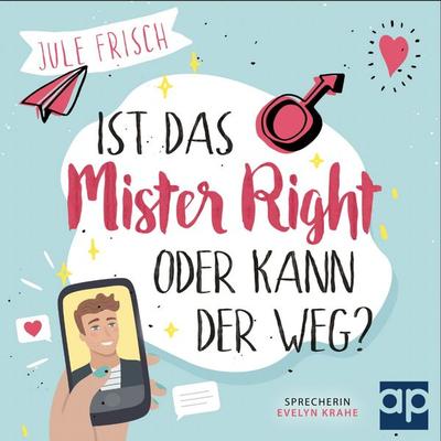 Ist das Mr. Right oder kann der weg? - Jule Frisch, Audio, 9783987471131