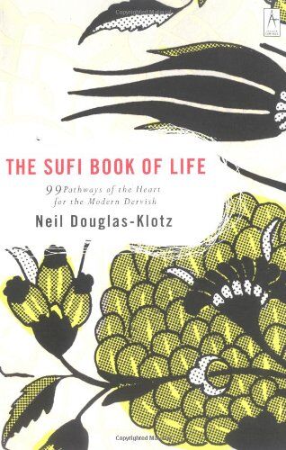 Neil Douglas-Klotz - The Sufi Book of Life: 99 Pathways of the Heart for the Modern Dervish - Preis vom 30.09.2026 09:01:18 h