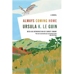 Always Coming Home, Belletristik von Ursula K. Le Guin, Shruti Swamy