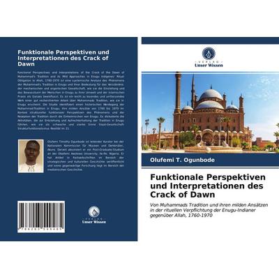 Funktionale Perspektiven und Interpretationen des Crack of Dawn, Taschenbuch von Olufemi T. Ogunbode, BoD - Books on Demand, 978-620-3-54948-5
