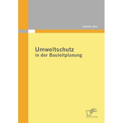 Umweltschutz in der Bauleitplanung, Taschenbuch von Lavinia Jürs, Diplomica Verlag GmbH, 978-3-8428-6447-4