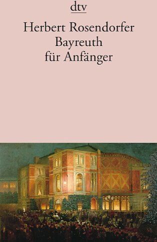 Herbert Rosendorfer - Bayreuth für Anfänger - Preis vom 09.10.2026 07:28:09 h