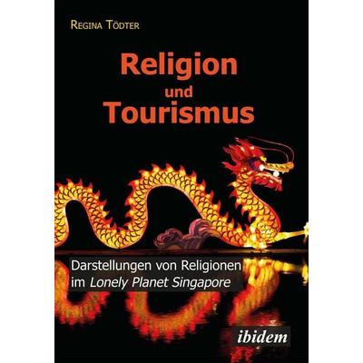 Religion und Tourismus, Taschenbuch von Regina Tödter, Ibidem, 978-3-8382-0571-7