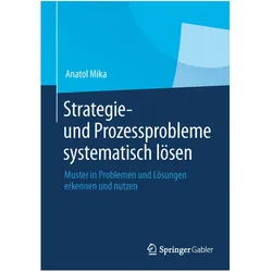 Strategie- und Prozessprobleme systematisch lösen, Fachbücher von Anatol Mika