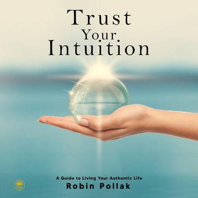 Trust Your Intuition - Robin Pollak, Audio, 9781953598950