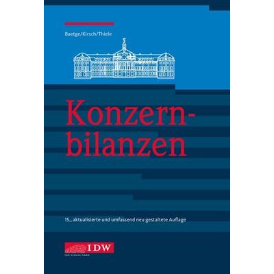 Konzernbilanzen, 15. Auflage, Gebundene Ausgabe von Jörg Baetge,Hans-Jürgen Kirsch,Stefan Thiele, IDW Verlag GmbH, 978-3-8021-2966-7