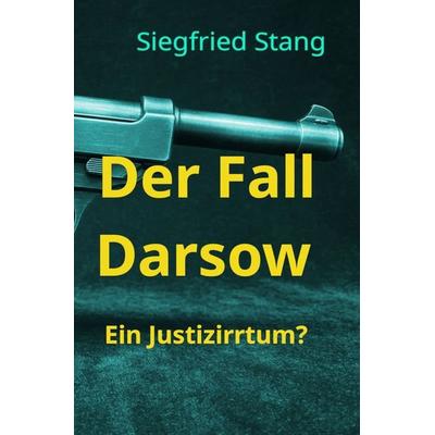 Der Fall Darsow, Taschenbuch von Siegfried Stang, Tolino Media, 978-3-8194-7642-6