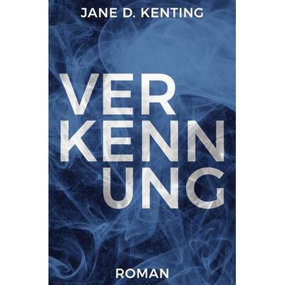 Verkennung, Taschenbuch von Jane D. Kenting, Epubli, 978-3-7485-5338-0