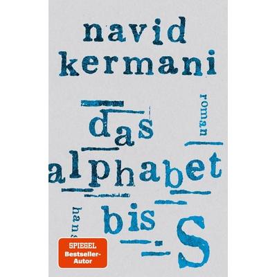 Das Alphabet bis S, Gebundene Ausgabe von Navid Kermani, Carl Hanser, 978-3-446-27745-8