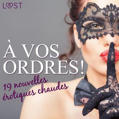 À vos ordres ! - 19 nouvelles érotiques chaudes - Alicia Luz,Katja Slonawski, Audio, 9788728182994