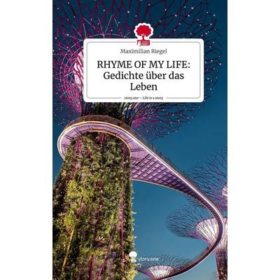 RHYME OF MY LIFE: Gedichte über das Leben. Life is a Story - story.one, Gebundene Ausgabe von Maximilian Riegel, Storylution, 978-3-7115-7349-0