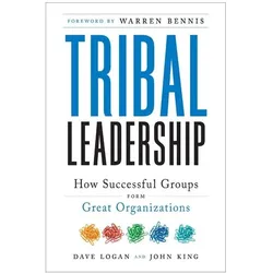 Tribal Leadership, Fachbücher von Dave Logan, Halee Fischer-Wright, John King