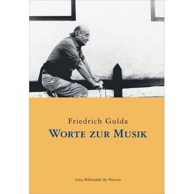 Worte zur Musik, Gebundene Ausgabe von Friedrich Gulda, Bibliothek der Provinz, 978-3-85252-530-3