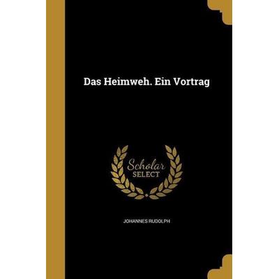 Das Heimweh. Ein Vortrag, Taschenbuch von Johannes Rudolph, Creative Media Partners, LLC, 978-1-361-70577-3