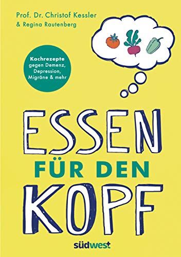 Christof Kessler - Essen für den Kopf: Rezepte gegen Demenz, Depression, Migräne und mehr - Wie die richtige Ernährung unser Gehirn positiv beeinflusst - Preis vom 09.10.2026 07:28:09 h