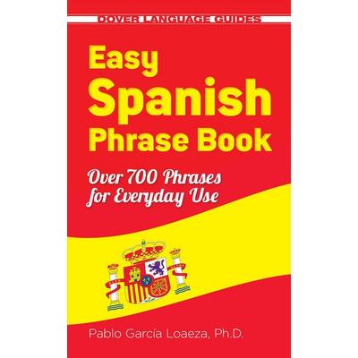 Easy Spanish Phrase Book New Edition, Taschenbuch von Pablo Garcia Loaeza, Dover Publications, 978-0-486-49905-5