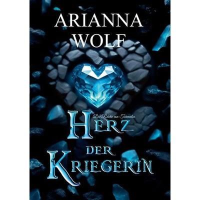 Herz der Kriegerin Fantsasy magische Zauberwelten, eine Prinzessin und ein Prinz die sich finden müssen, um einen Krieg mit dem Hexenmeister und den