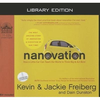 Nanovation (Library Edition): How a Little Car Can Teach the World to Think Big and ACT Bold - Kevin Freiberg,Jackie Freiberg,Dain Dunston, CD,