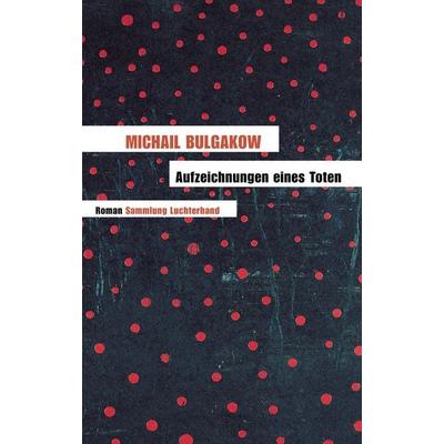 Aufzeichnungen eines Toten, Taschenbuch von Michail Bulgakow, Sammlung Luchterhand, 978-3-630-62097-8