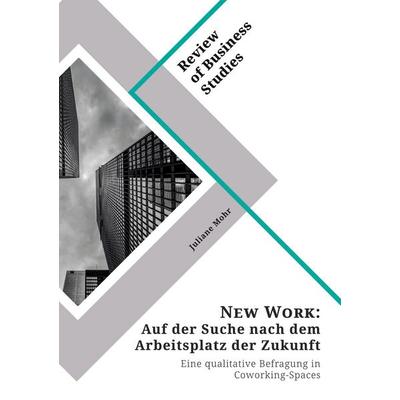 New Work. Auf der Suche nach dem Arbeitsplatz der Zukunft, Taschenbuch von Juliane Mohr, GRIN, 978-3-346-29970-3