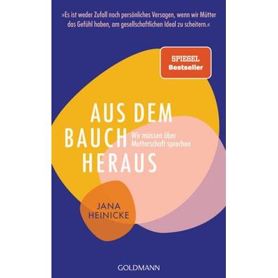 Aus dem Bauch heraus, Taschenbuch von Jana Heinicke, Goldmann, 978-3-442-31654-0