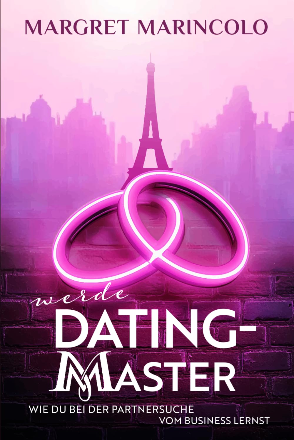 MARGRET MARINCOLO - WERDE DATING-MASTER: WIE DU BEI DER PARTNERSUCHE VOM BUSINESS LERNST - Preis vom 16.10.2026 11:41:07 h