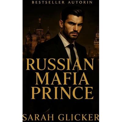 Russian Mafia Prince, Taschenbuch von Sarah Glicker, BoD – Books on Demand, 978-3-8192-1572-8