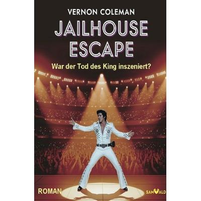 Jailhouse Escape, Taschenbuch von Vernon Coleman, Epubli, 978-3-8190-9250-3