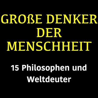 Große Denker der Menschheit - Jürgen Fritsche, Audio, 9783754518380