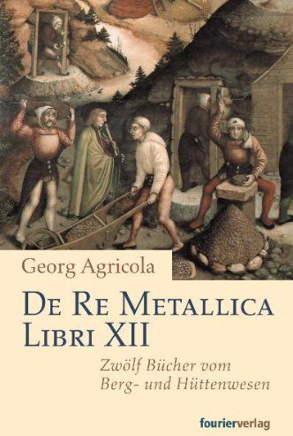 Georg Agricola - De Re Metallica Libri XII: Zwölf Bücher vom Berg- und Hüttenwesen - Preis vom 14.10.2026 23:07:16 h