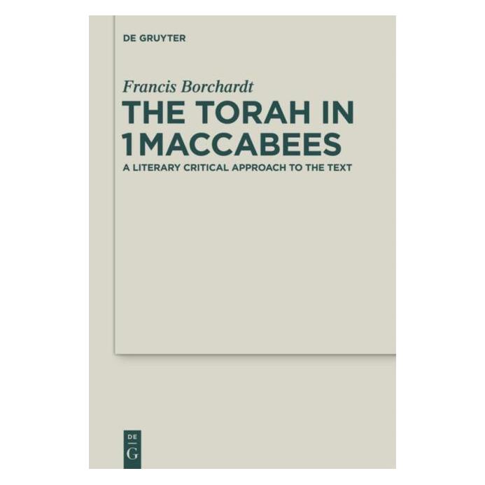 De Gruyter Borchardt:The Torah in 1Maccabees (67763494)