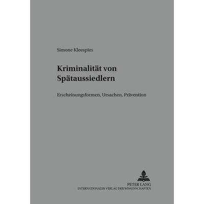 Kriminalität von Spätaussiedlern, Taschenbuch von Simone Kleespies, Peter Lang GmbH, Internationaler Verlag der Wissenschaften, 978-3-631-55504-0