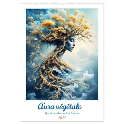 Aura végétale – Quand les arbres se font femmes (Calendrier mural 2027 DIN A2 horizontal), CALVENDO calendrier mensuel