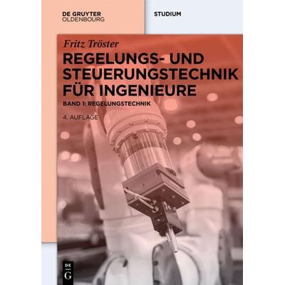Regelungs- und Steuerungstechnik für Ingenieure, Taschenbuch von Fritz Tröster, De Gruyter Oldenbourg, 978-3-11-041114-0
