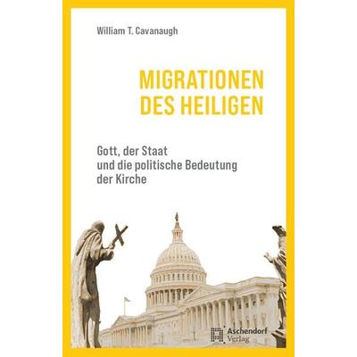 Migrationen des Heiligen, Taschenbuch von William T. Cavanaugh, Aschendorff, 978-3-402-12063-7