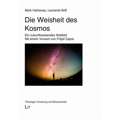 Hathaway, M: Weisheit des Kosmos, Taschenbuch von Mark Hathaway,Leonardo Boff, Lit Verlag, 978-3-643-91328-9