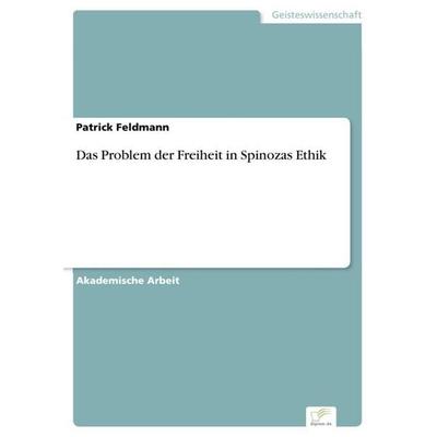 Das Problem der Freiheit in Spinozas Ethik, Taschenbuch von Patrick Feldmann, GRIN, 978-3-95636-772-4