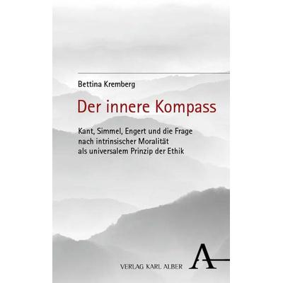 Der innere Kompass, Taschenbuch von Bettina Kremberg, Verlag Karl Alber, 978-3-495-98981-4