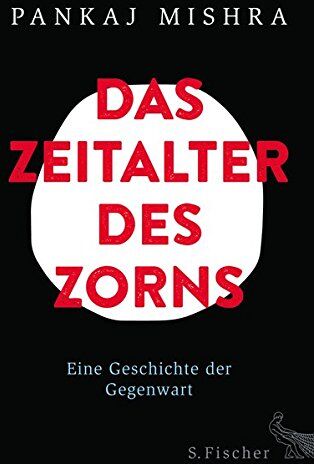 Pankaj Mishra - Das Zeitalter des Zorns: Eine Geschichte der Gegenwart - Preis vom 06.10.2026 07:26:00 h