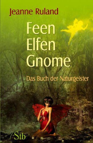 Jeanne Ruland - Feen, Elfen, Gnome - Das Buch der Naturgeister - Preis vom 02.10.2026 23:42:20 h