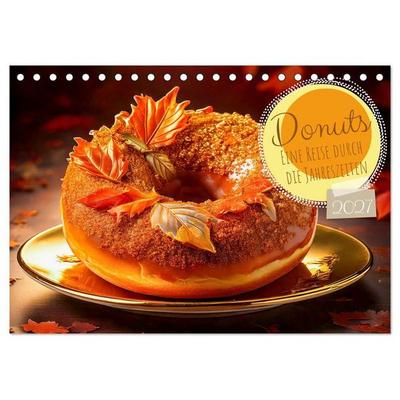 Donuts - Eine Reise durch die Jahreszeiten (Tischkalender 2027 DIN A5 quer), CALVENDO Monatskalender