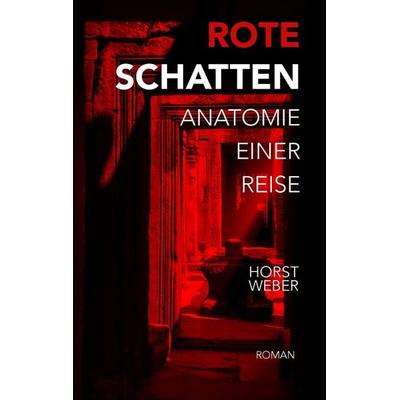 Rote Schatten, Taschenbuch von Horst Weber, BoD – Books on Demand, 978-3-7386-5008-2