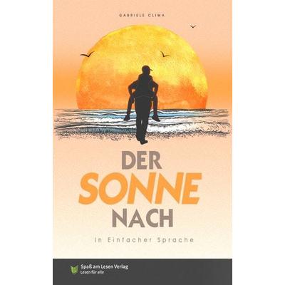 Der Sonne nach, Taschenbuch von Gabriele Clima, Spaß am Lesen, 978-3-910531-00-0