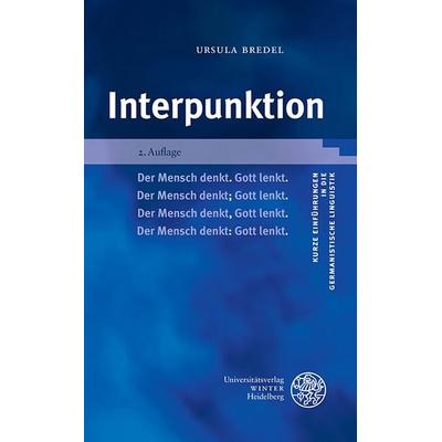 Interpunktion, Taschenbuch von Ursula Bredel, Universitätsverlag Winter GmbH Heidelberg, 978-3-8253-4694-2