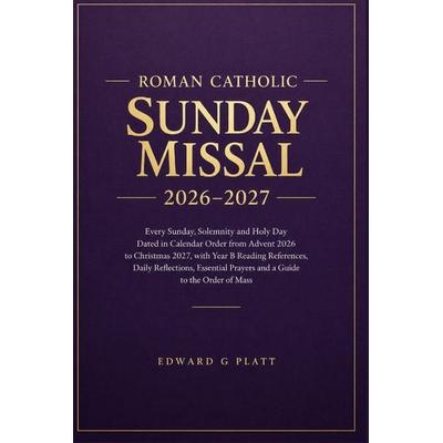 ROMAN CATHOLIC SUNDAY MISSAL 2026-2027, Taschenbuch von Edward G. Platt, Independently Published