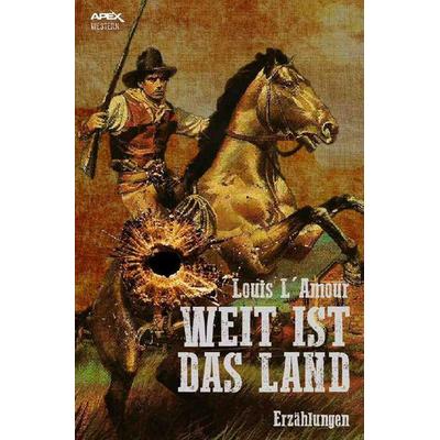 WEIT IST DAS LAND, Taschenbuch von Louis LAmour, Epubli, 978-3-7467-7369-8
