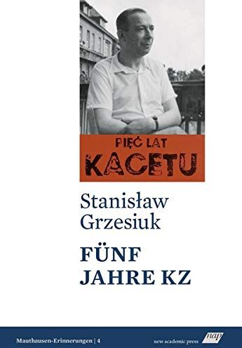 Stanislaw Grzesiuk - Fünf Jahre KZ (Mauthausen-Erinnerungen) - Preis vom 09.10.2026 07:28:09 h